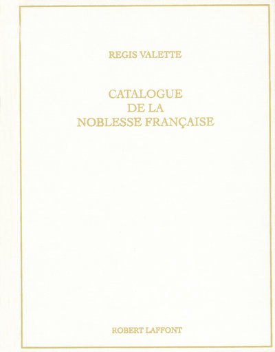 CATALOGUE DE LA NOBLESSE FRANCAISE AU XXIE SIECLE