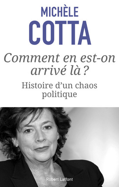 COMMENT EN EST-ON ARRIVE LA ? HISTOIRE D´UN CHAOS POLITIQUE