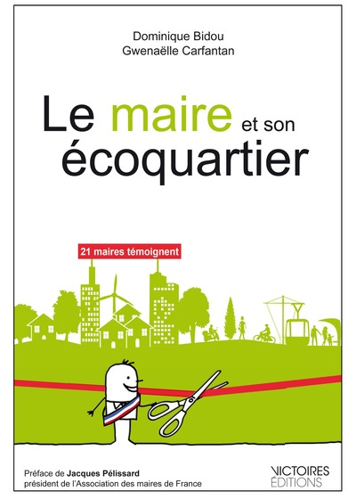 MAIRE ET SON ECOQUARTIER - 21 MAIRES TEMOIGNENT