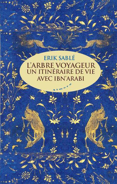 L´ARBRE VOYAGEUR - UN ITINERAIRE DE VIE AVEC IBN ARABI