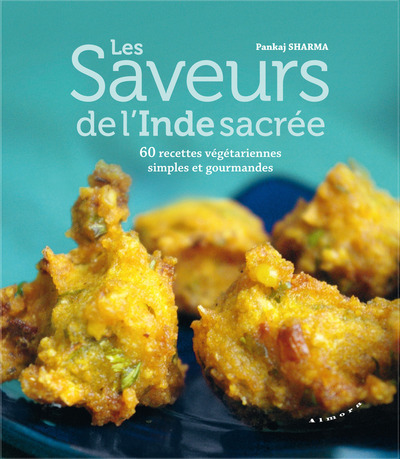 SAVEURS DE L´ INDE SACREE ,60 RECETTES VEGETARIENNES