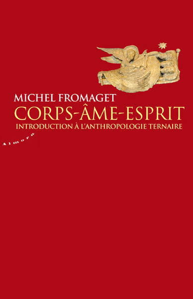 CORPS-AME-ESPRIT - INTRODUCTION A L´ANTHROPOLOGIE TERNAIRE