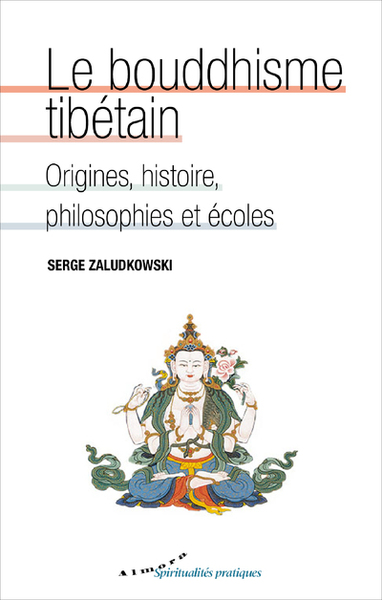 BOUDDHISME TIBETAIN - ORIGINES, HISTOIRE, PHILOSOPHIES ET ECOLES