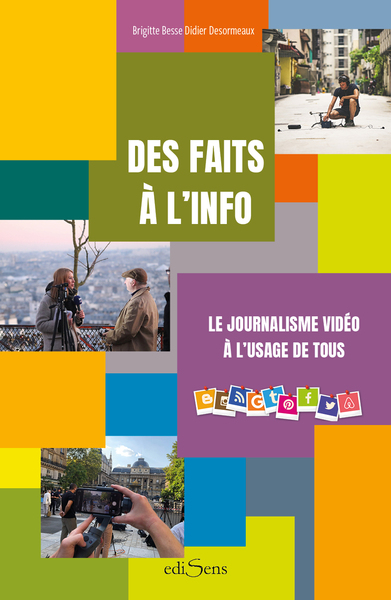 DES FAITS A L´INFO - LE JOURNALISME VIDEO A L´USAGE DE TOUS