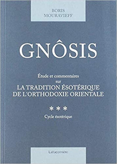 GNOSIS TOME 3 - ETUDE ET COMMENTAIRES SUR LA TRADITION ESOTERIQUE DE L´ORTH