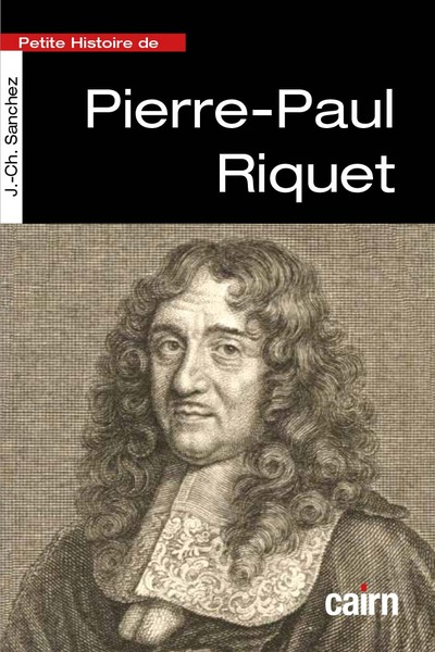 PETITE HISTOIRE DE PIERRE-PAUL RIQUET