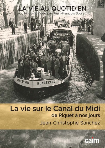 VIE SUR LE CANAL DU MIDI - DE RIQUET A NOS JOURS