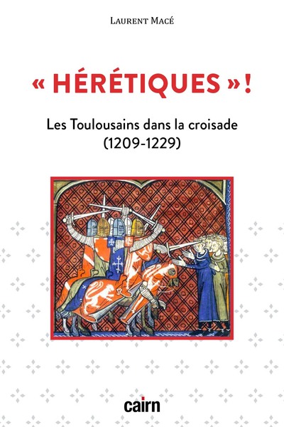 "HERETIQUES"! - LES TOULOUSAINS DANS LA CROISADE  (1209-1229)