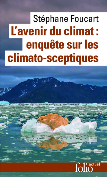 L´AVENIR DU CLIMAT (ENQUETE SUR LES CLIMATO-SCEPTIQUES)
