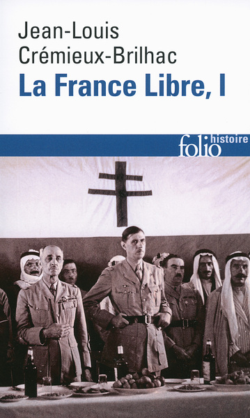 FRANCE LIBRE (DE L´APPEL DU 18 JUIN A LA LIBERATION) T1