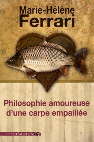PHILOSOPHIE AMOUREUSE D´UNE CARPE EMPAILLEE