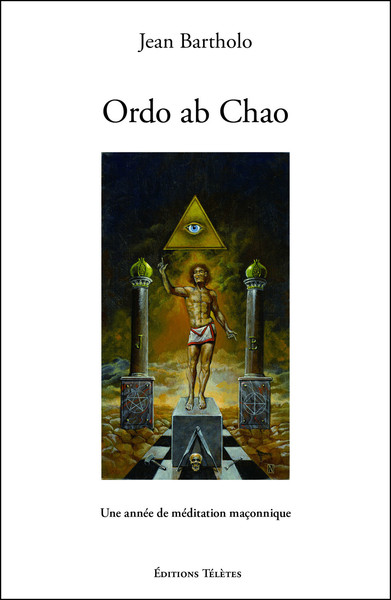 ORDO AB CHAO - UNE ANNEE DE MEDITATION MACONNIQUE