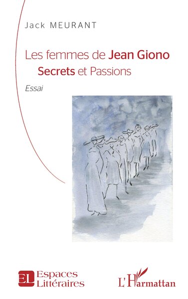 FEMMES DE JEAN GIONO - <EM>SECRETS ET PASSIONS</EM>