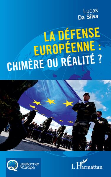 DEFENSE EUROPEENNE : CHIMERE OU REALITE ?