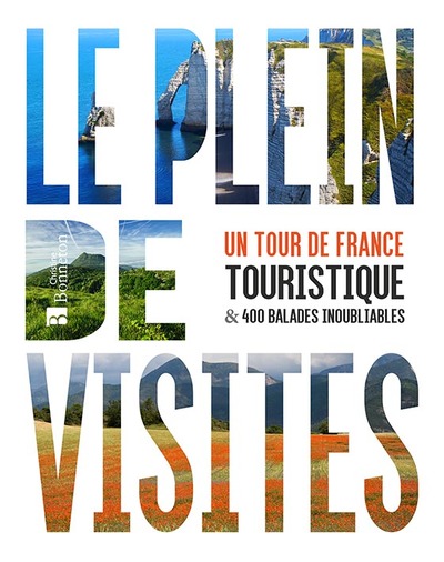 TOUR DE FRANCE TOURISTIQUE. 1000 SITES CHOISIS & 500 BALADES