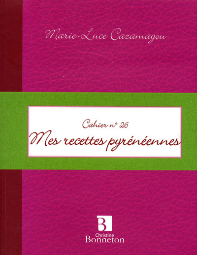 MES RECETTES PYRENEENNES CAHIER 26