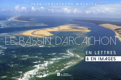 BASSIN D´ARCACHON EN LETTRES ET EN IMAGES