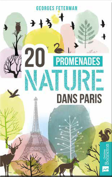 20 PROMENADES NATURE DANS PARIS