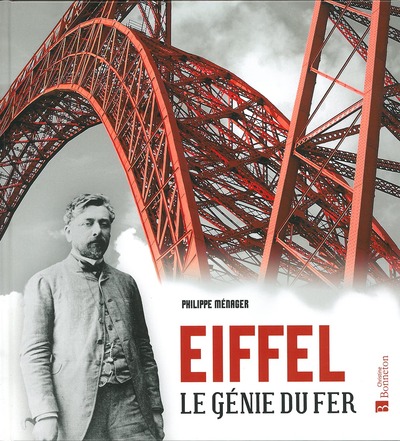 EIFFEL, LE GENIE DU FER