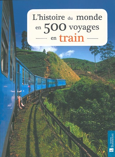 L´HISTOIRE DU MONDE EN 500 VOYAGES EN TRAIN