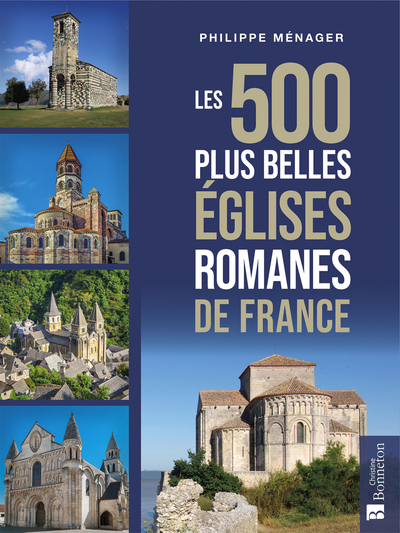 500 PLUS BELLES EGLISES ROMANES DE FRANCE