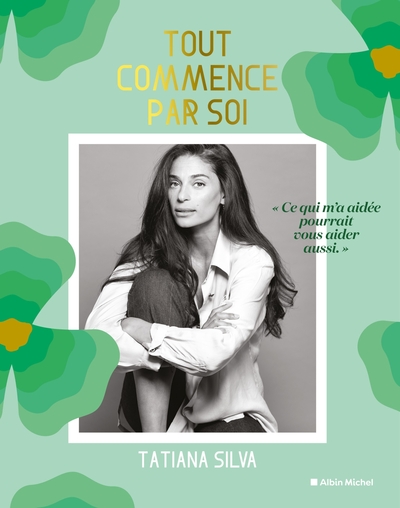 TOUT COMMENCE PAR SOI - CE QUI M´A AIDEE POURRAIT VOUS AIDER AUSSI