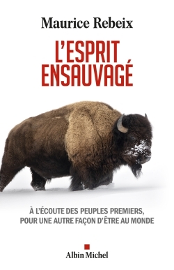 L´ESPRIT ENSAUVAGE - A L´ECOUTE DES PEUPLES PREMIERS, POUR UNE AUTRE FACON 