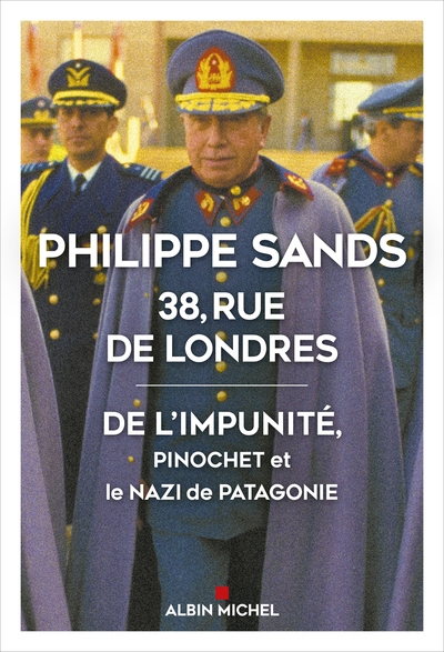 38, RUE DE LONDRES - DE L´IMPUNITE, PINOCHET ET LE NAZI DE PATAGONIE