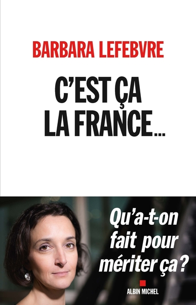 C´EST CA LA FRANCE... - QU´A-T-ON FAIT POUR MERITER CA ?