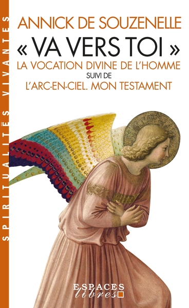 "VA VERS TOI" (EDITION 2022) - LA VOCATION DIVINE DE L´HOMME SUIVI DE L´ARC