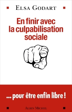 EN FINIR AVEC LA CULPABILISATION SOCIALE - ...POUR ETRE ENFIN LIBRE !