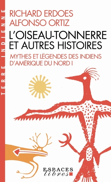 L´OISEAU-TONNERRE ET AUTRES HISTOIRES - MYTHES ET LEGENDES DES INDIENS D´AM