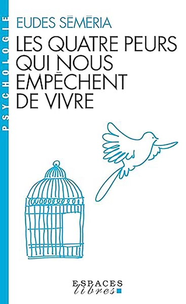 QUATRE PEURS QUI NOUS EMPECHENT DE VIVRE (ESPACES LIBRES - PSYCHOLOGIE)