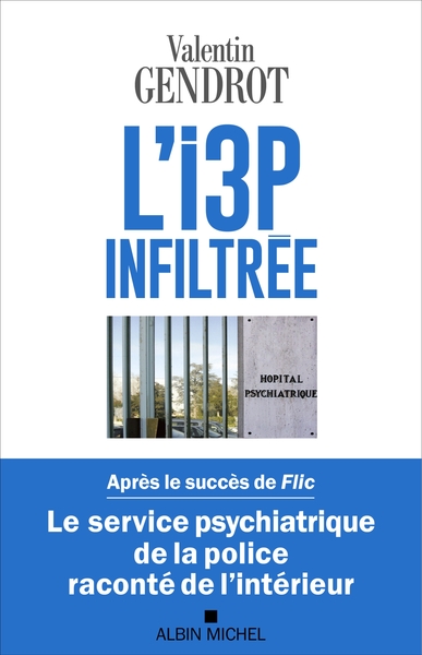 L´I3P INFILTREE - LE SERVICE PSYCHIATRIQUE DE LA POLICE RACONTE DE L´INTERI