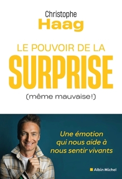 POUVOIR DE LA SURPRISE (MEME MAUVAISE !) - UNE EMOTION QUI NOUS AIDE A NOUS SENTIR VIVANTS