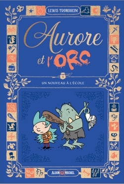 AURORE ET L´ORC - TOME 1 - UN NOUVEAU A L´ECOLE