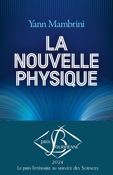 NOUVELLE PHYSIQUE - COMPRENDRE LES LOIS ULTIMES DU COSMOS