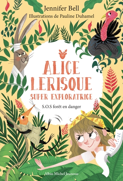 SOS FORET EN DANGER - TOME 1 - ALICE LERISQUE SUPER EXPLORATRICE