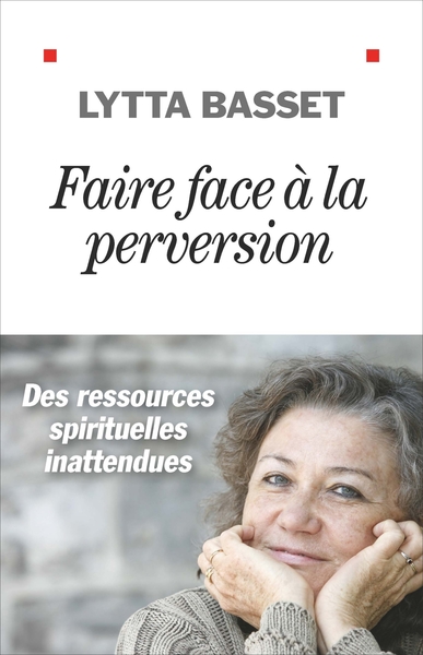 FAIRE FACE A LA PERVERSION - DES RESSOURCES SPIRITUELLES INATTENDUES
