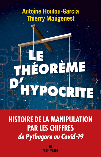 HEOREME D´HYPOCRITE - UNE HISTOIRE DE LA MANIPULATION PAR LES CHIFFRES 