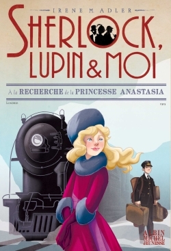 SHERLOCK, LUPIN & MOI - T14 A LA RECHERCHE DE LA PRINCESSE ANASTASIA - SHERLOCK, LUPIN & MOI - TOME