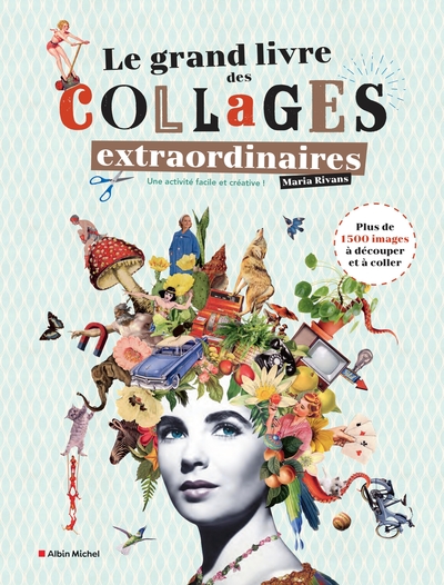 GRAND LIVRE DES COLLAGES EXTRAORDINAIRES - PLUS DE 1 500 IMAGES A DECOUP