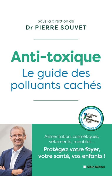 ANTI-TOXIQUE - LE GUIDE DES POLLUANTS CACHES