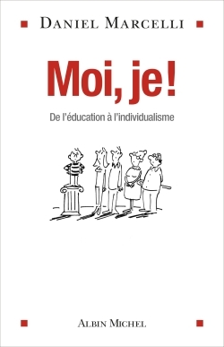 MOI, JE ! - DE L´EDUCATION A L´INDIVIDUALISME