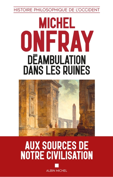 DEAMBULATION DANS LES RUINES - UNE HISTOIRE PHILOSOPHIQUE DE L´OCCIDENT