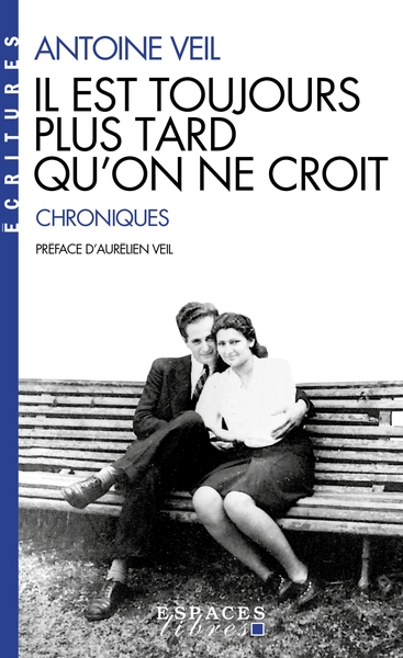 IL EST TOUJOURS PLUS TARD QU´ON NE CROIT (ESPACES LIBRES - ECRITURES)
