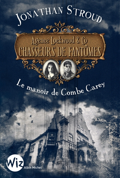 AGENCE LOCKWOOD & CO CHASSEURS DE FANTOMES - TOME 1 - LE MANOIR DE COMBE CA