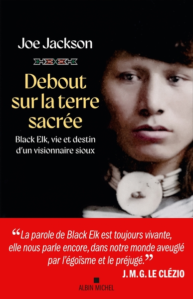 DEBOUT SUR LA TERRE SACREE - BLACK ELK, VIE ET DESTIN D´UN VISIONNAIRE SIOUX