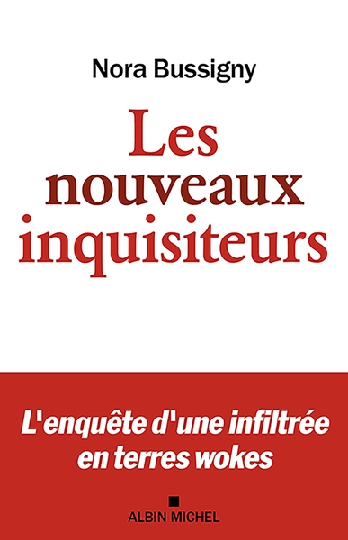 NOUVEAUX INQUISITEURS - L´ENQUETE D´UNE INFILTREE EN TERRES WOKES