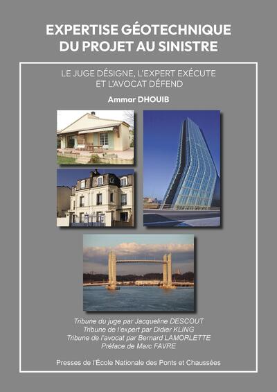 EXPERTISE GEOTECHNIQUE : DU PROJET AU SINISTRE - LE JUGE DESIGNE, L´EXPERT EXECUTE ET L´AVOCAT DEFEN